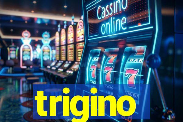 trigino