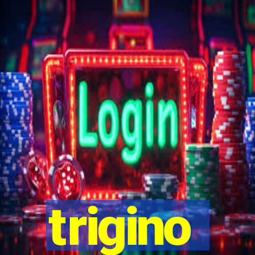 trigino