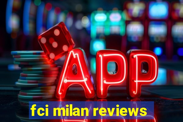 fci milan reviews