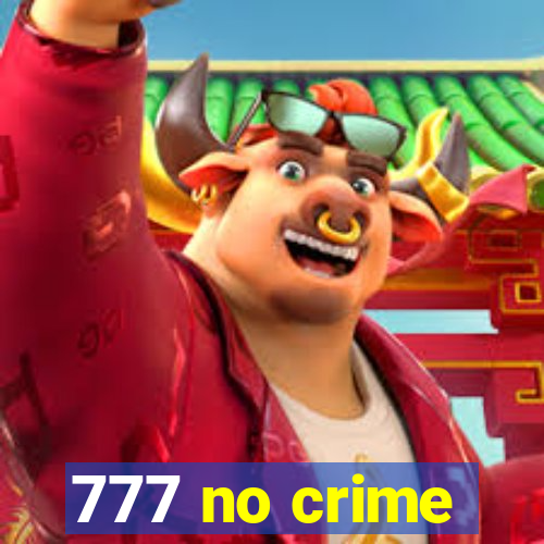 777 no crime