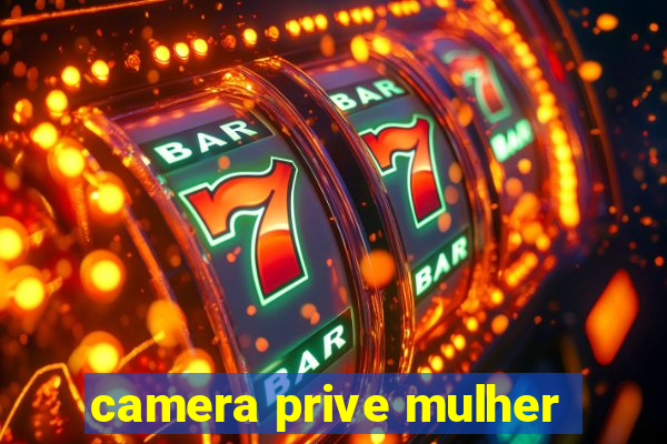 camera prive mulher