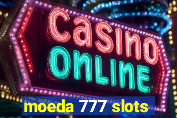 moeda 777 slots