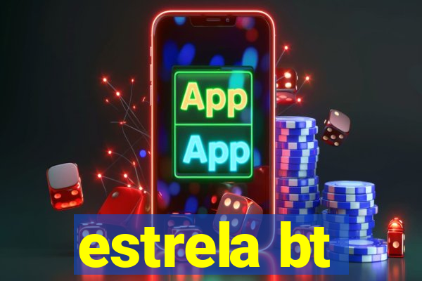 estrela bt