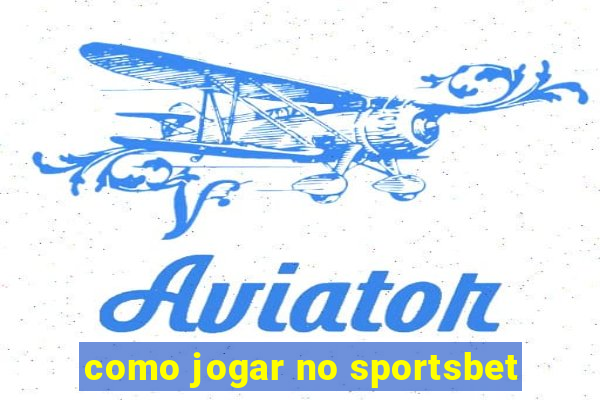 como jogar no sportsbet