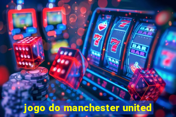 jogo do manchester united