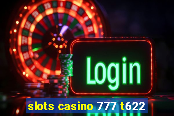 slots casino 777 t622