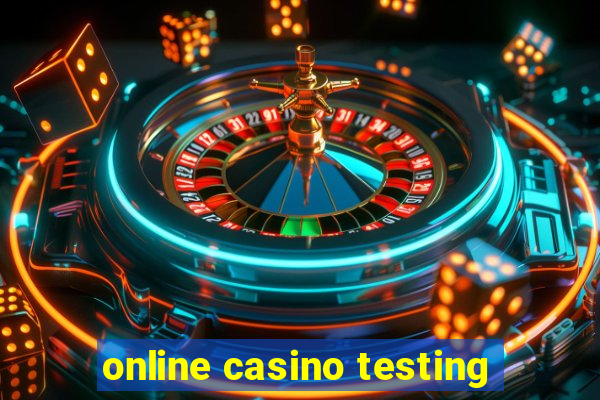 online casino testing