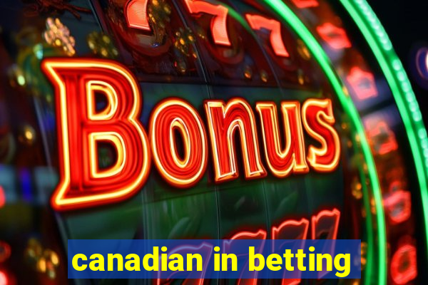 canadian in betting