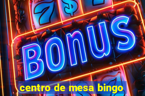 centro de mesa bingo