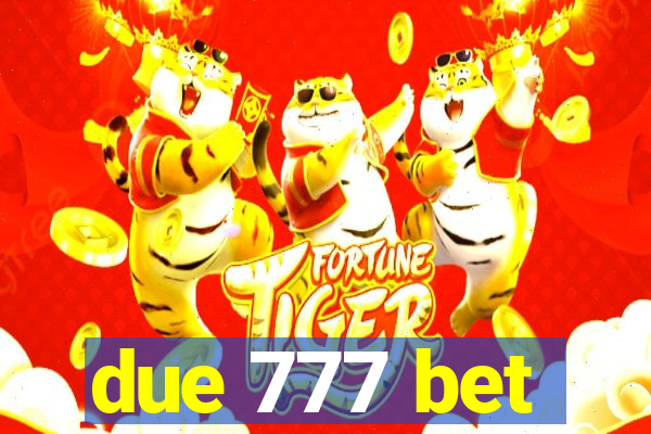 due 777 bet