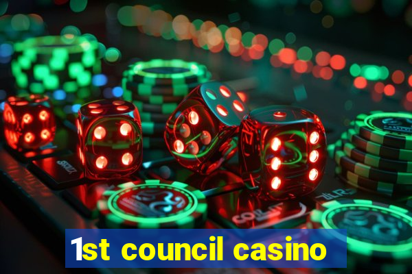 1st council casino