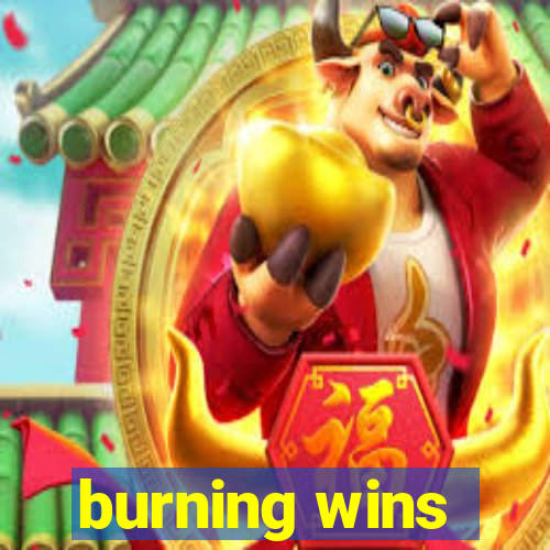 burning wins