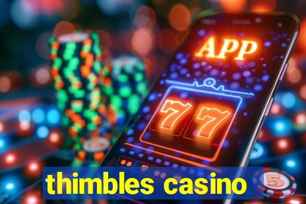 thimbles casino