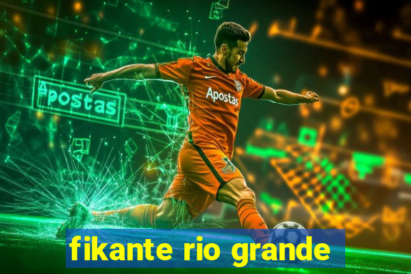 fikante rio grande