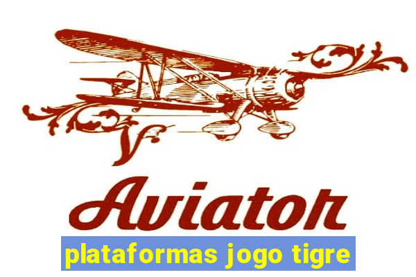 plataformas jogo tigre