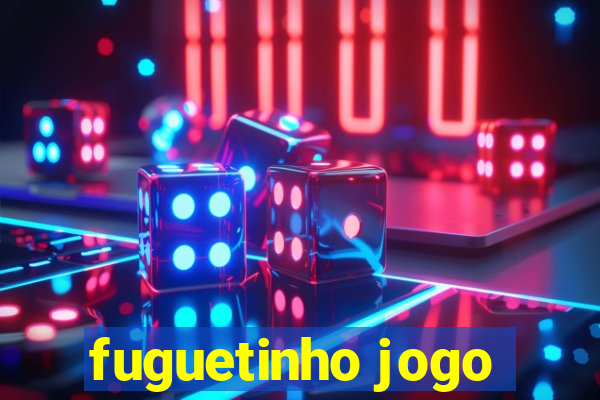 fuguetinho jogo