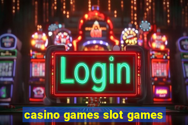 casino games slot games