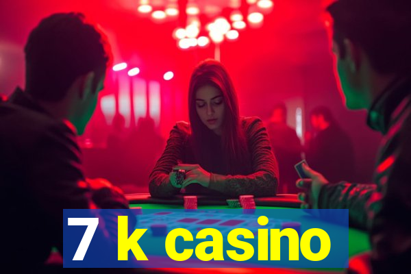 7 k casino