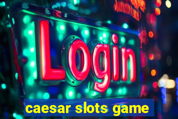 caesar slots game