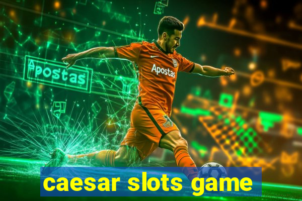 caesar slots game