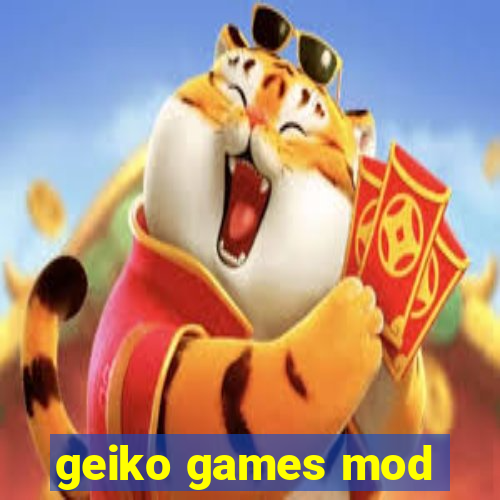 geiko games mod