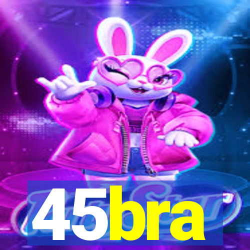 45bra