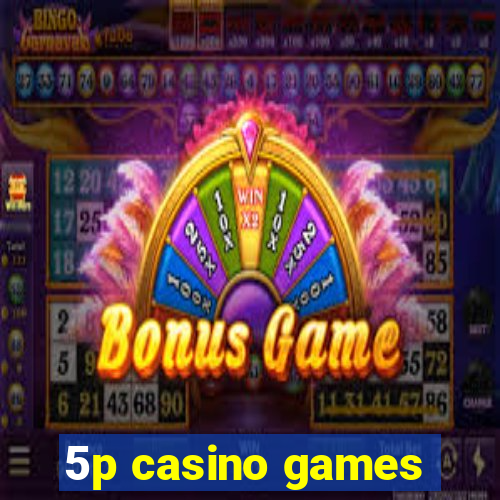 5p casino games