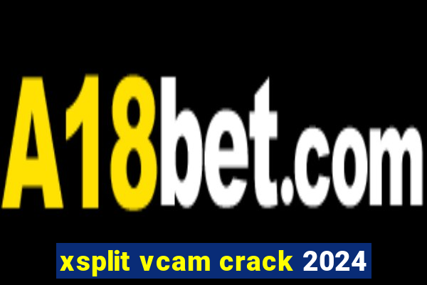 xsplit vcam crack 2024