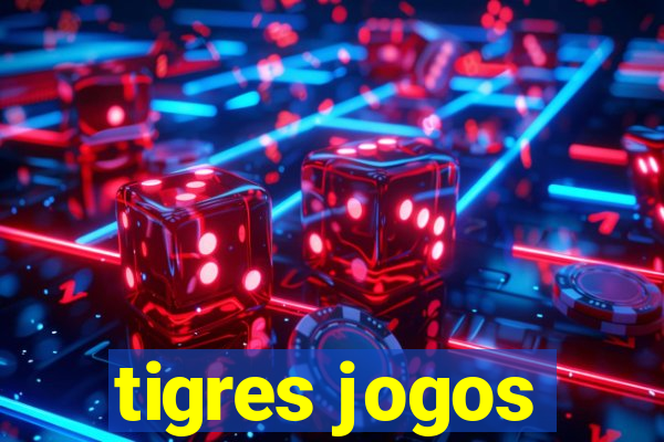 tigres jogos