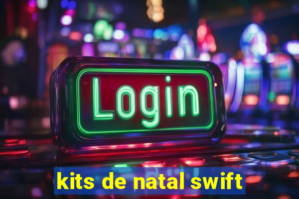 kits de natal swift