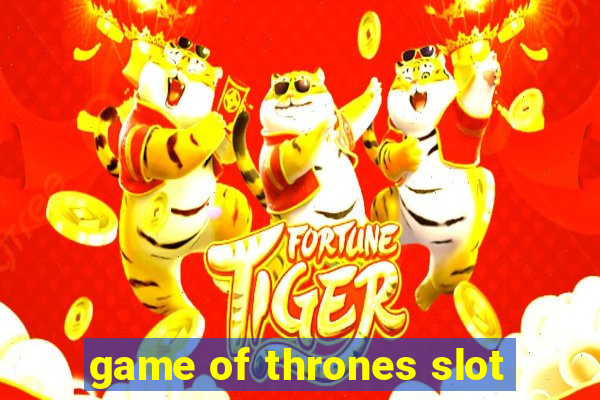 game of thrones slot