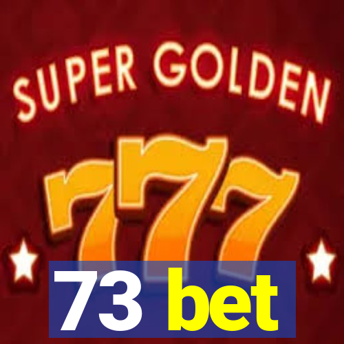 73 bet