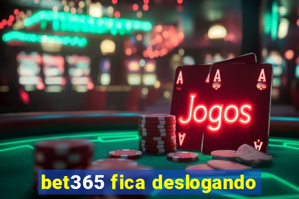 bet365 fica deslogando