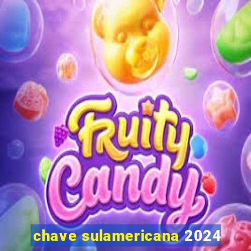 chave sulamericana 2024