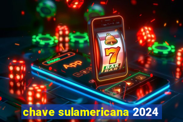 chave sulamericana 2024