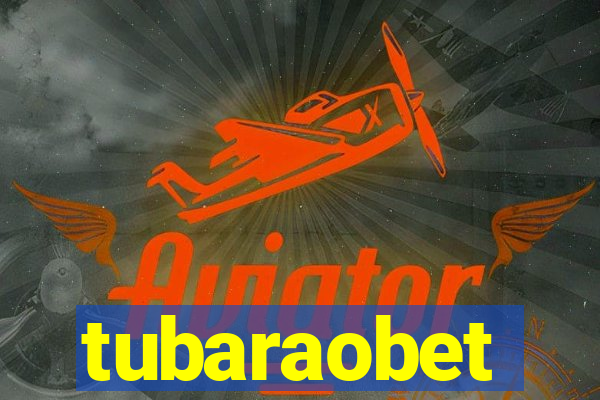 tubaraobet