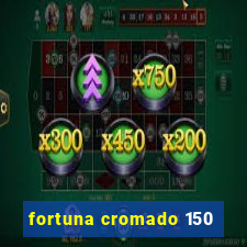 fortuna cromado 150