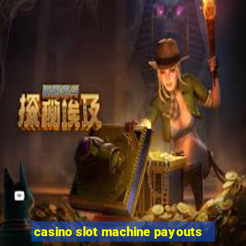 casino slot machine payouts