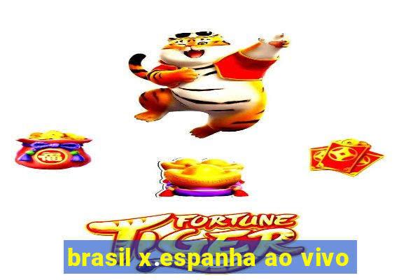 brasil x.espanha ao vivo