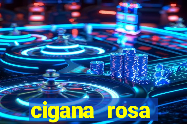 cigana rosa vermelha historia