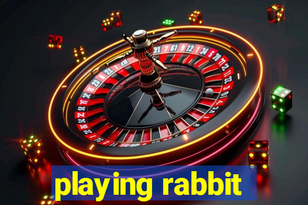 playing rabbit