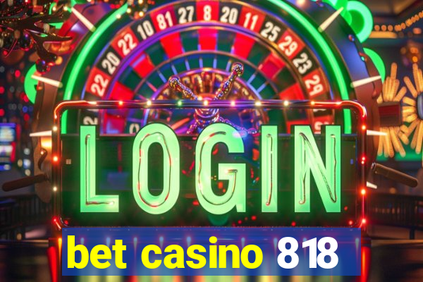 bet casino 818