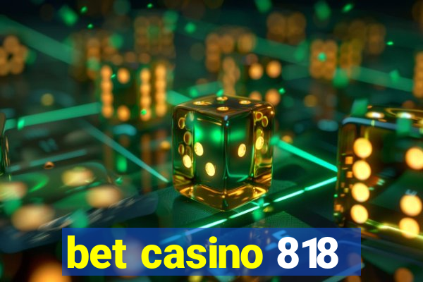 bet casino 818