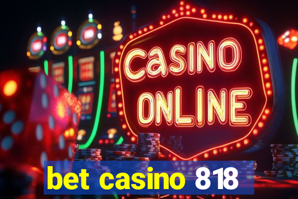 bet casino 818