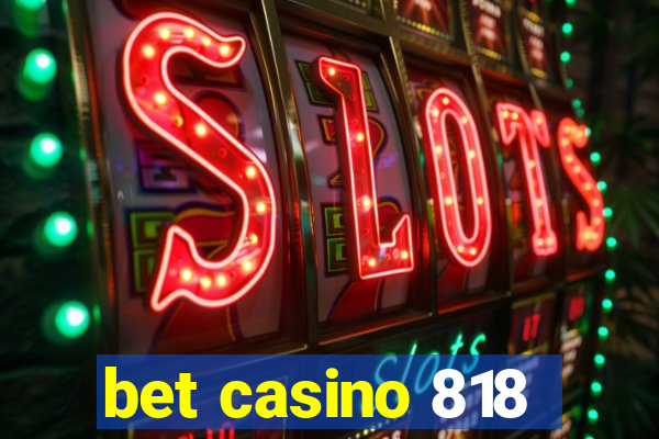 bet casino 818