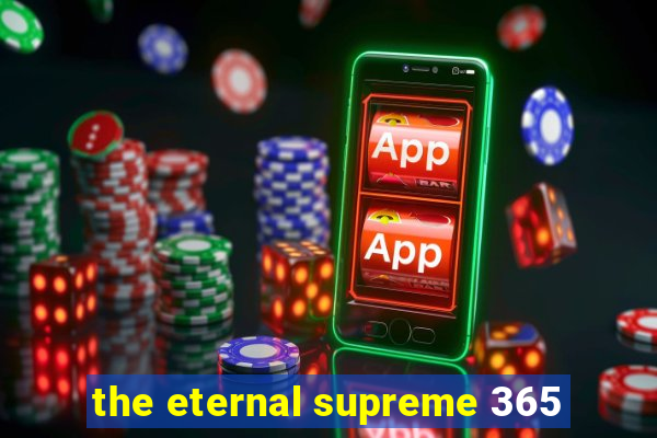 the eternal supreme 365