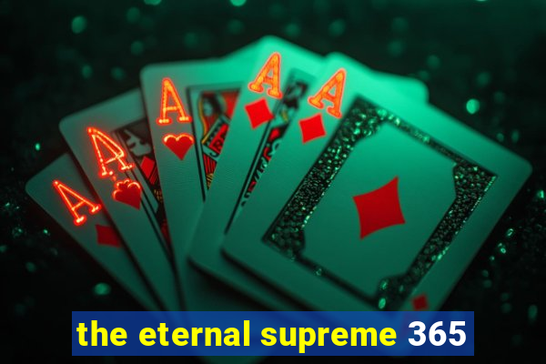 the eternal supreme 365