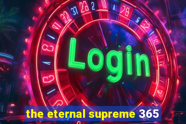 the eternal supreme 365