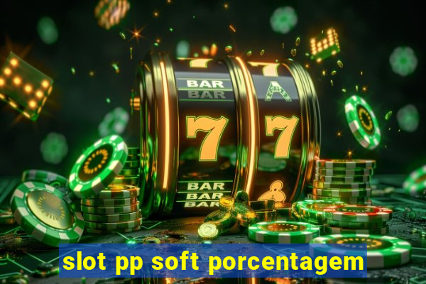 slot pp soft porcentagem