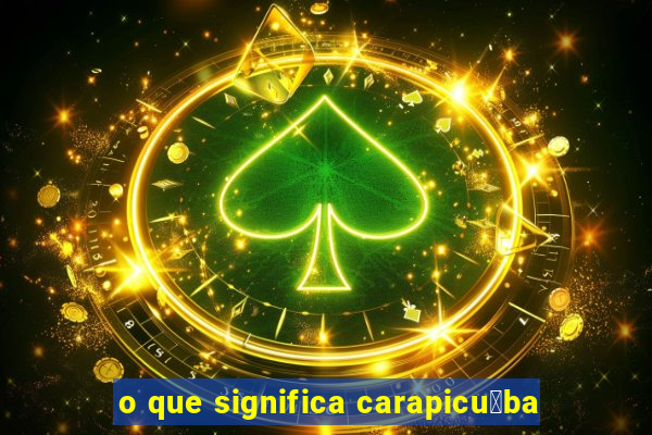 o que significa carapicu铆ba